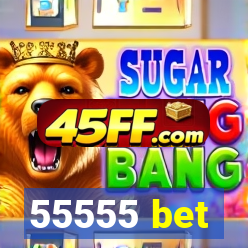 55555 bet